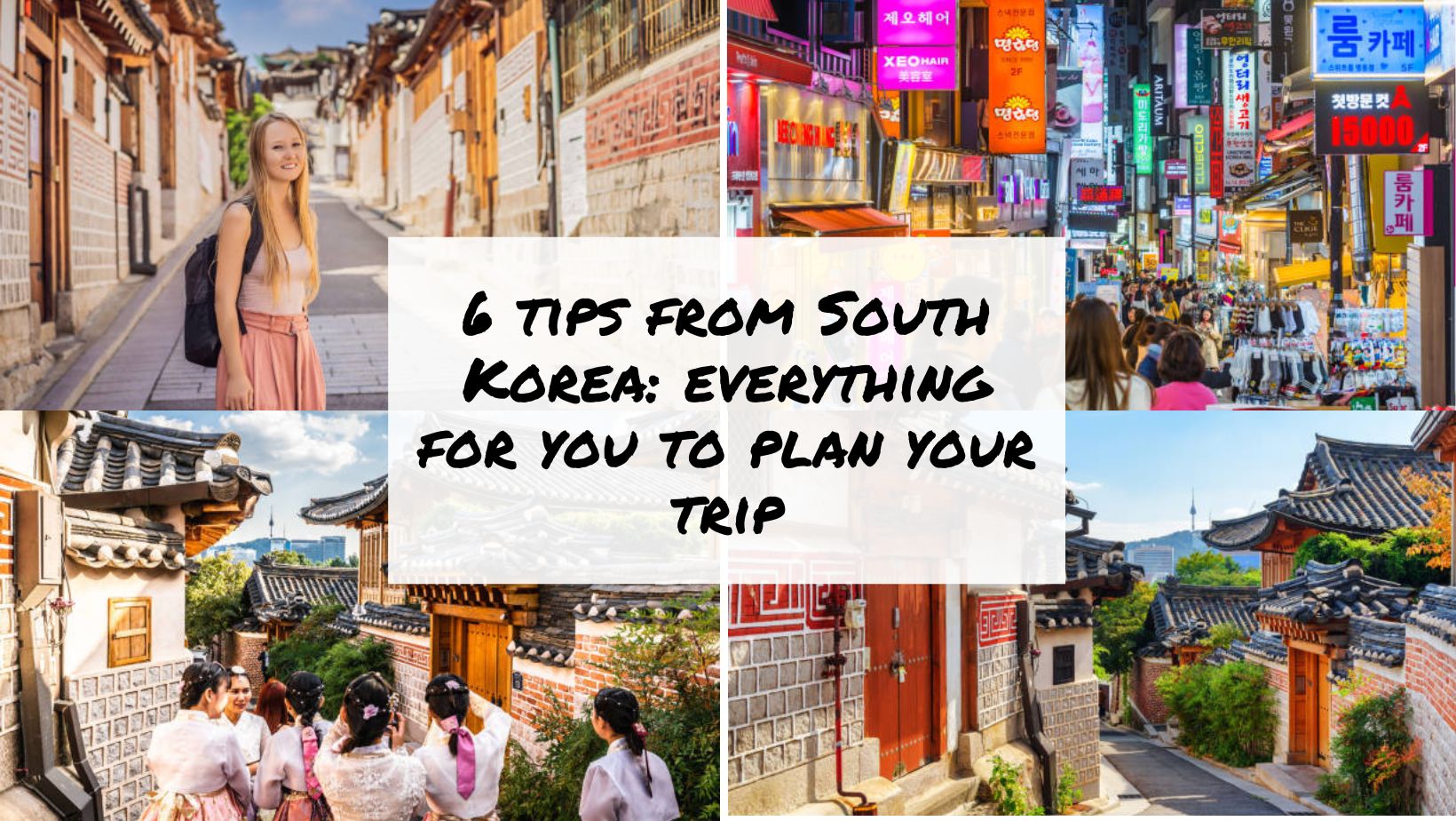 6 tips from South Korea everything for you to plan your trip