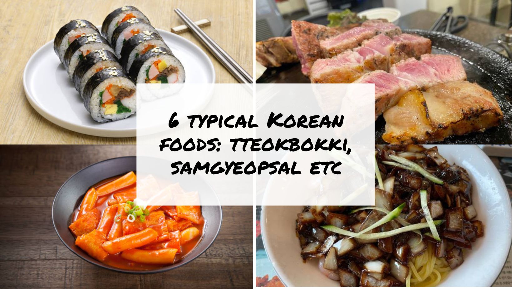 6 typical Korean foods tteokbokki, samgyeopsal etc