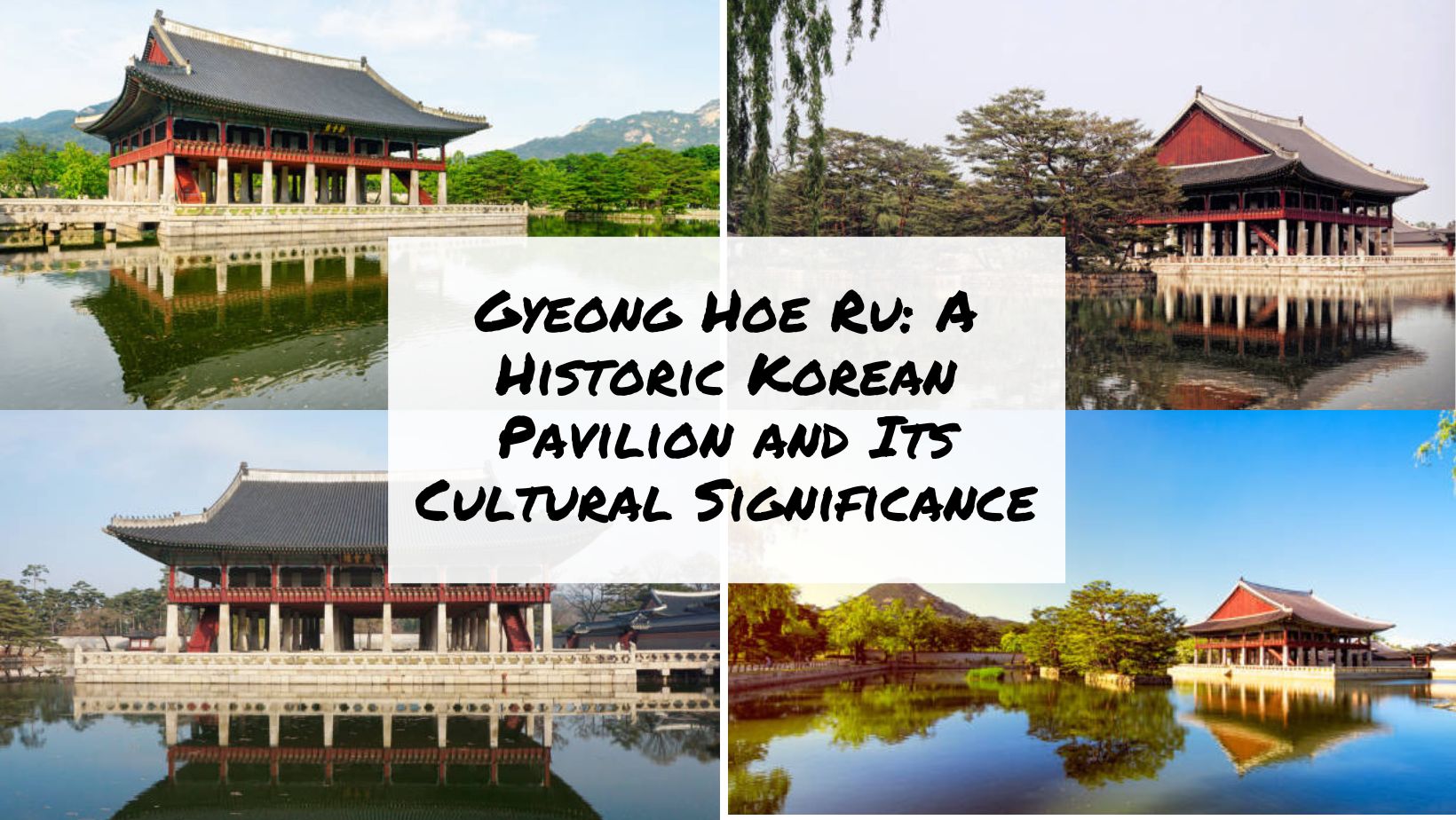 Gyeonghoeru: A Historic Korean Pavilion and Its Cultural Significance