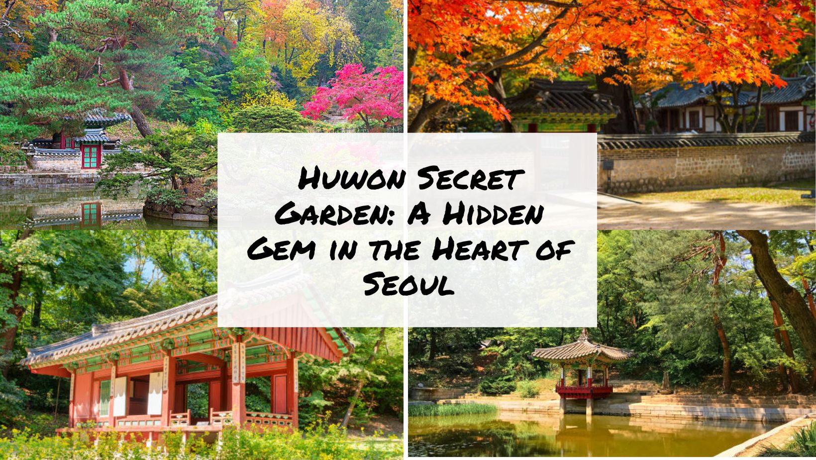 Huwon Secret Garden A Hidden Gem in the Heart of Seoul